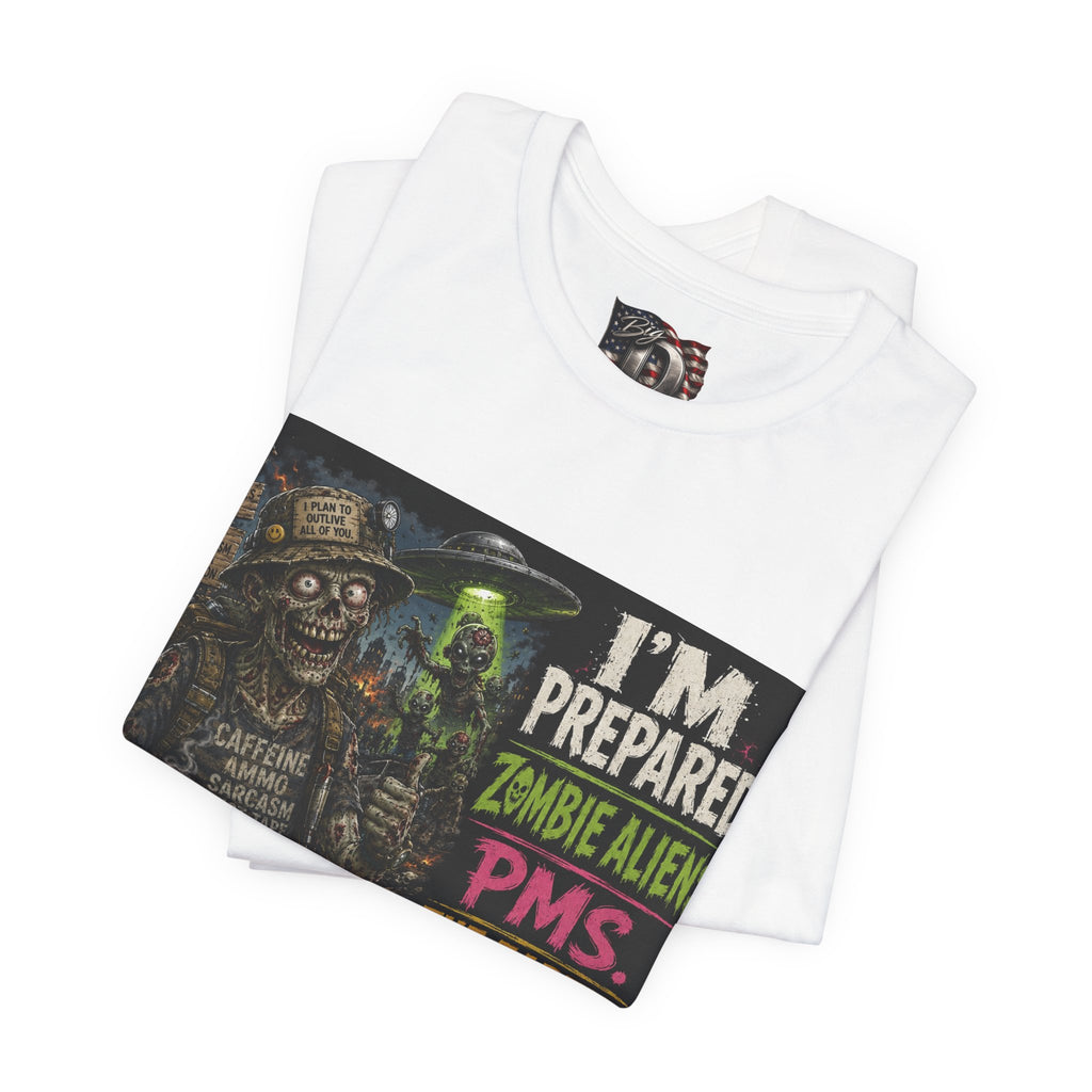 Funny Zombie Preparedness Tee | I'm Prepared Graphic T-Shirt