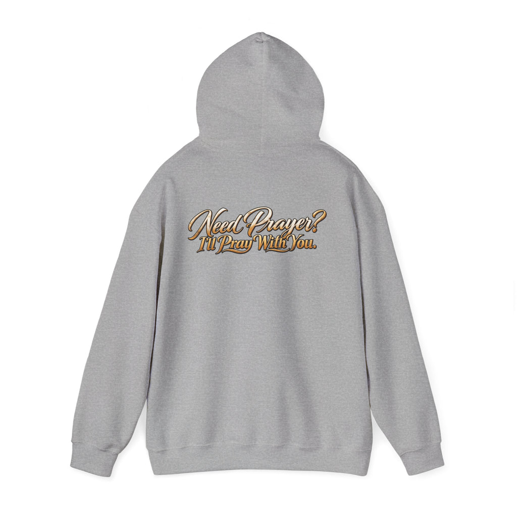 Need Prayer? I’ll Pray With You Faith Hoodie