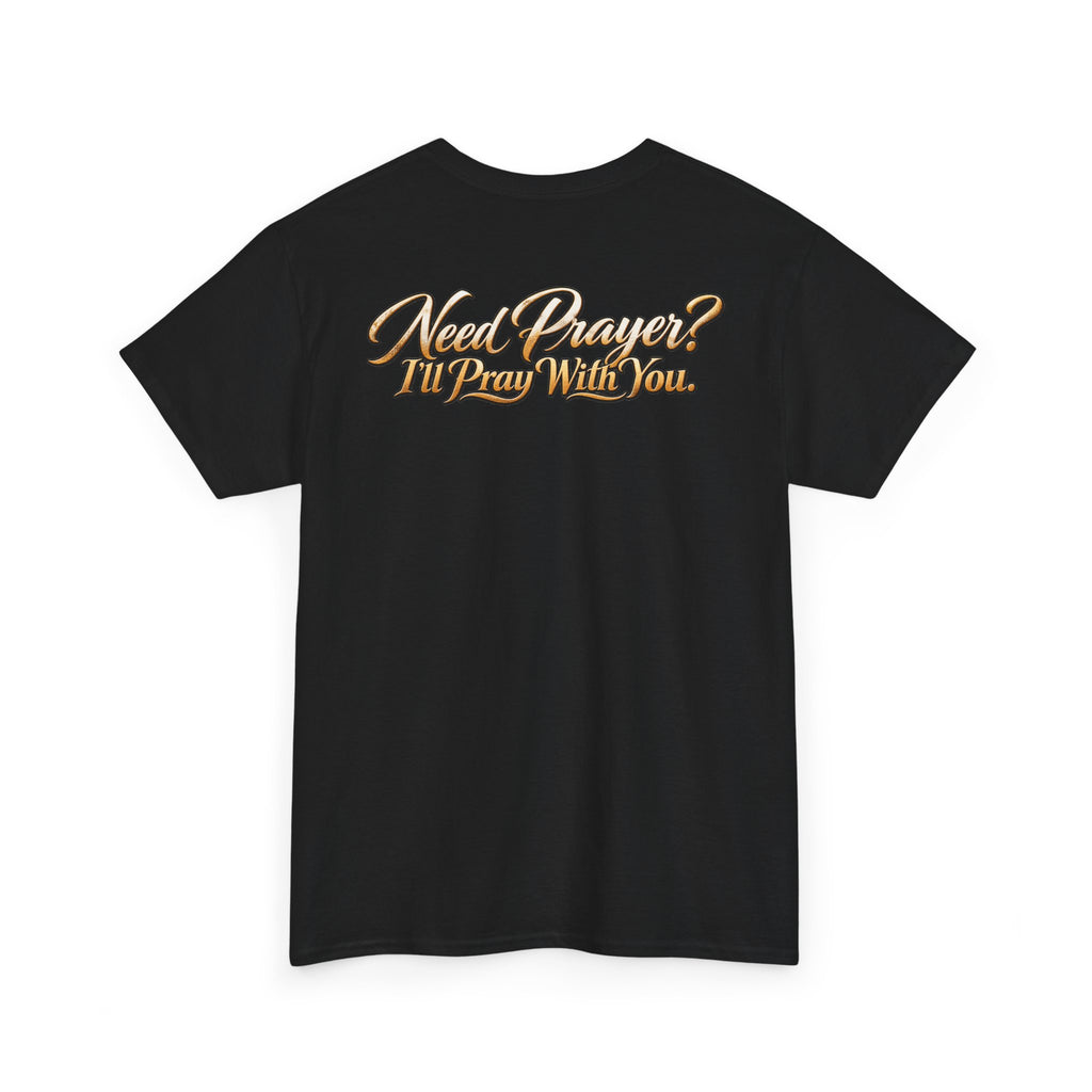 Need Prayers? I’ll Pray With You Faith T-Shirt