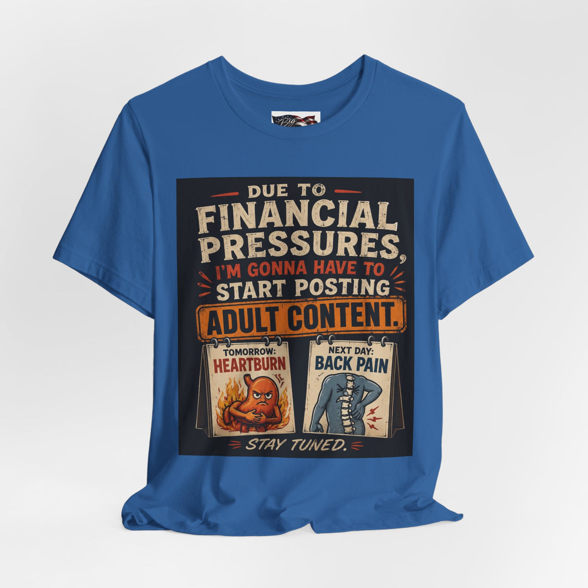 Due to Financial Pressures I'm Gonna Have to Start Posting Adult Content T-Shirt | Funny Graphic Tee