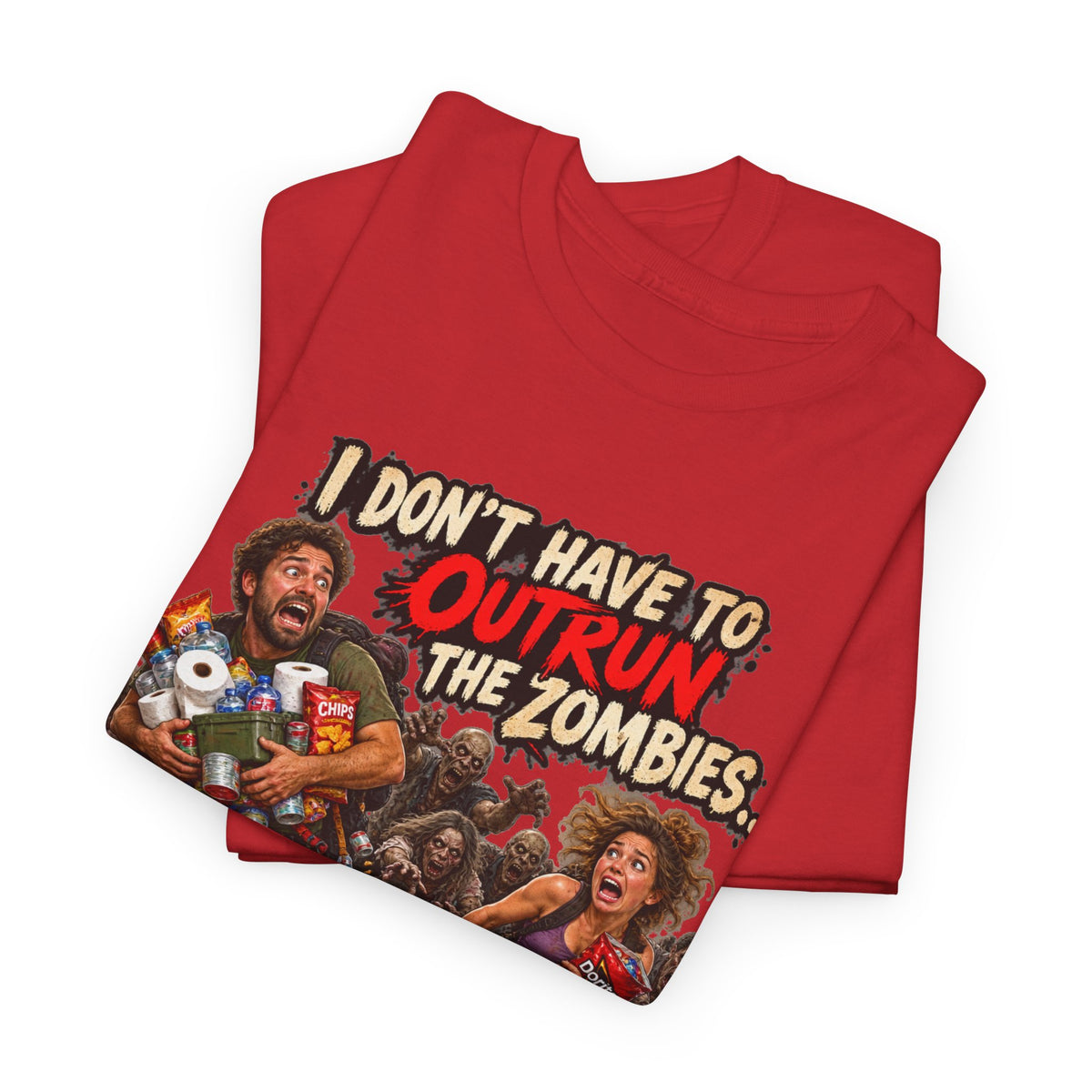 I Don’t Have to Outrun the Zombies, Just You T-Shirt