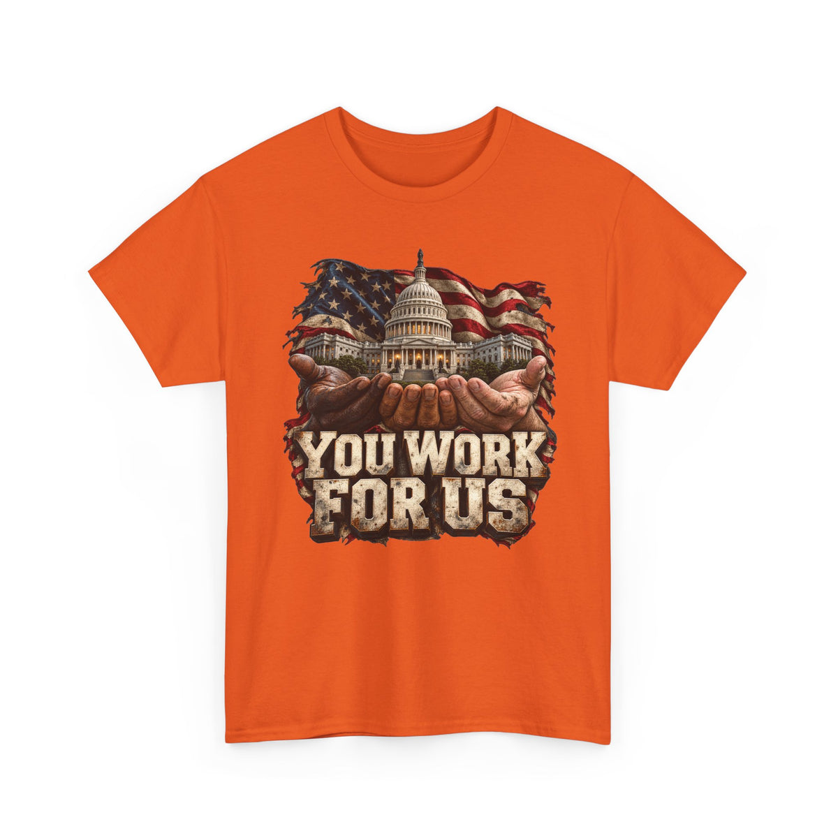 You Work for Us Political Statement T-Shirt