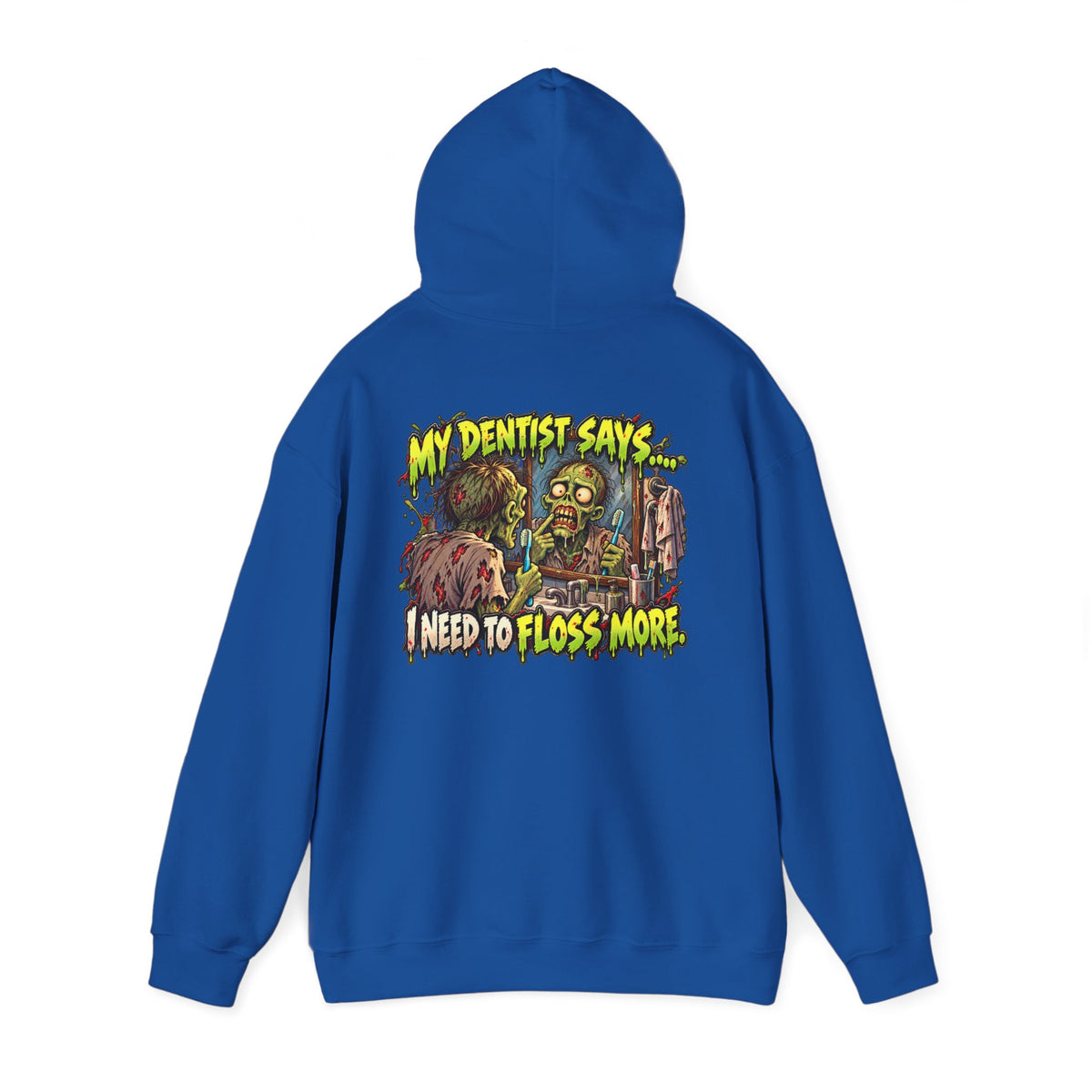 My Dentist Says I Need to Floss More Zombie Hoodie