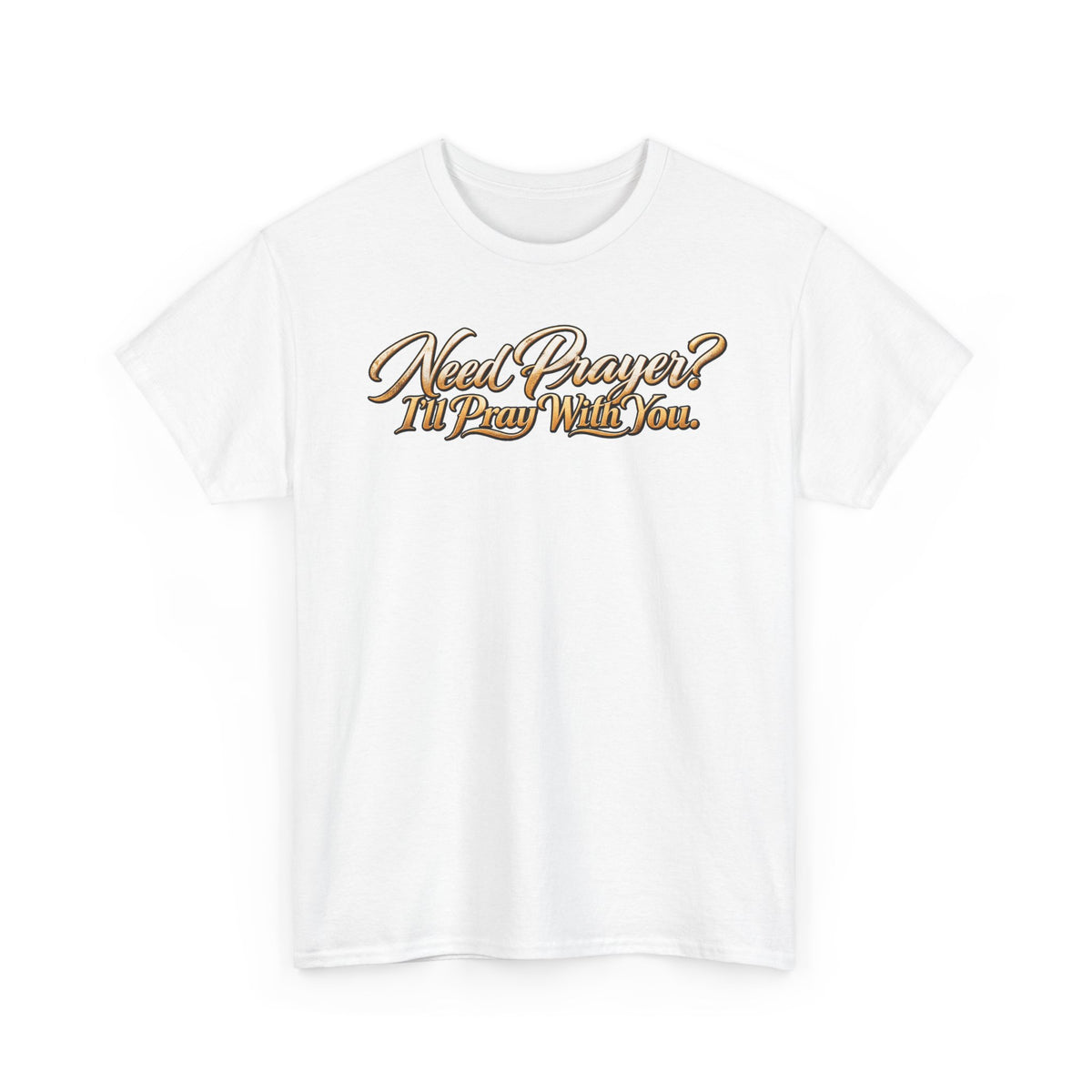 Need Prayers? I’ll Pray With You Faith T-Shirt