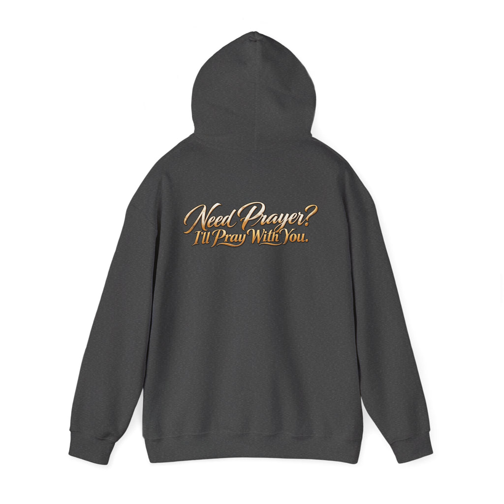 Need Prayer? I’ll Pray With You Faith Hoodie