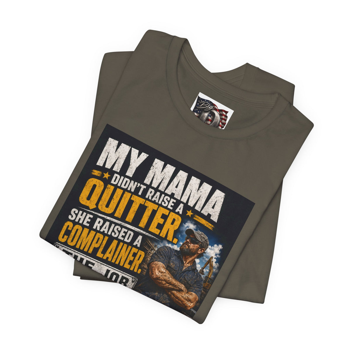 My Mama Didn’t Raise a Quitter T-Shirt | Funny Mechanic & Tradesman Graphic Tee