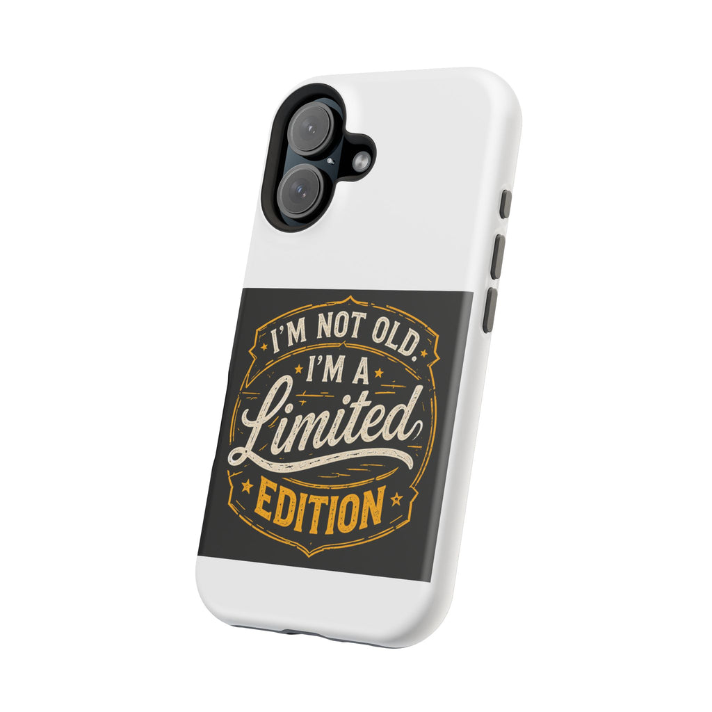 I’m Not Old I’m A Limited Edition Phone Case | Magnetic Impact-Resistant Case