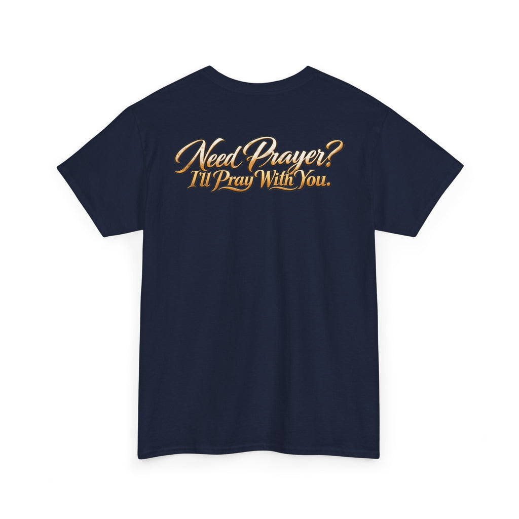 Need Prayers? I’ll Pray With You Faith T-Shirt