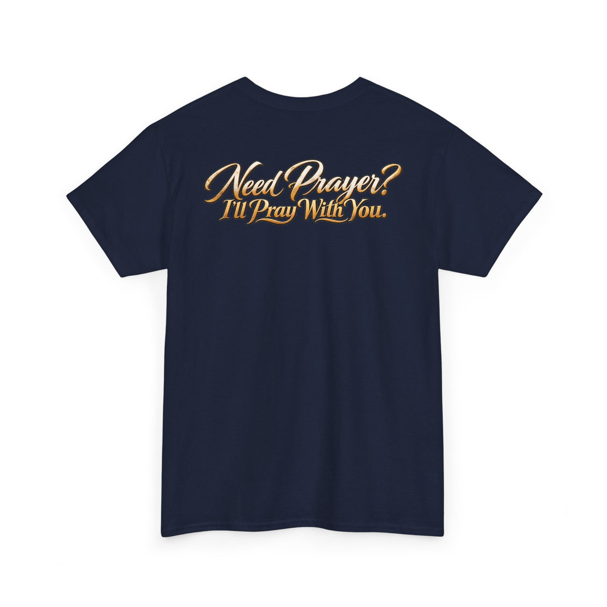 Need Prayers? I’ll Pray With You Faith T-Shirt
