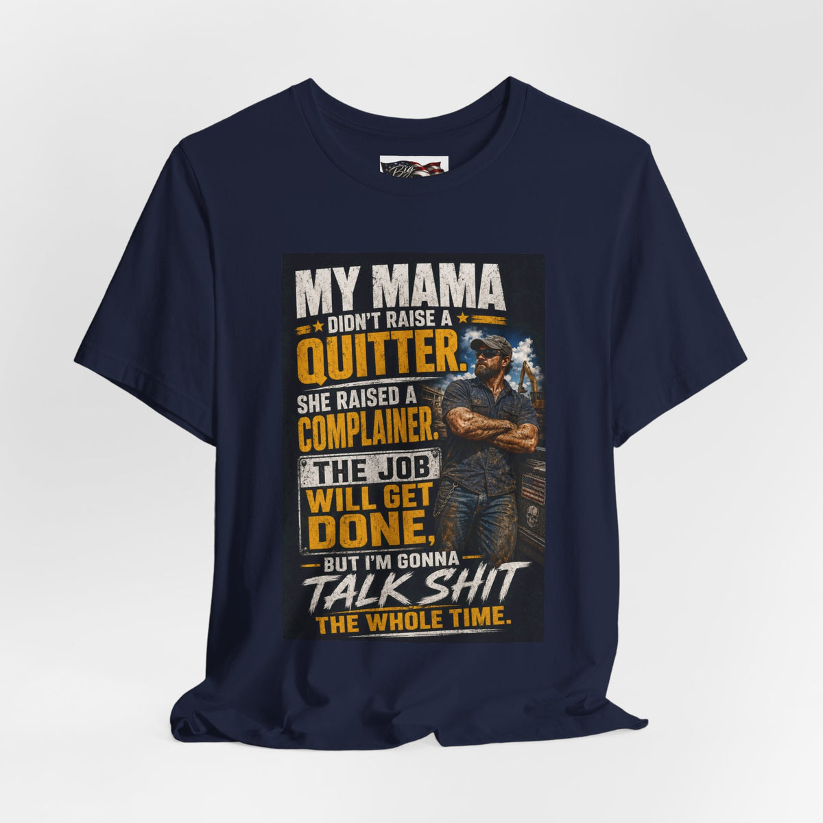 My Mama Didn’t Raise a Quitter T-Shirt | Funny Mechanic & Tradesman Graphic Tee