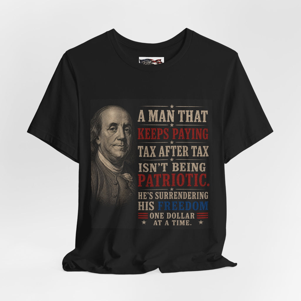 Ben Franklin Patriot Quote T-Shirt | Political Humor, Tax Message