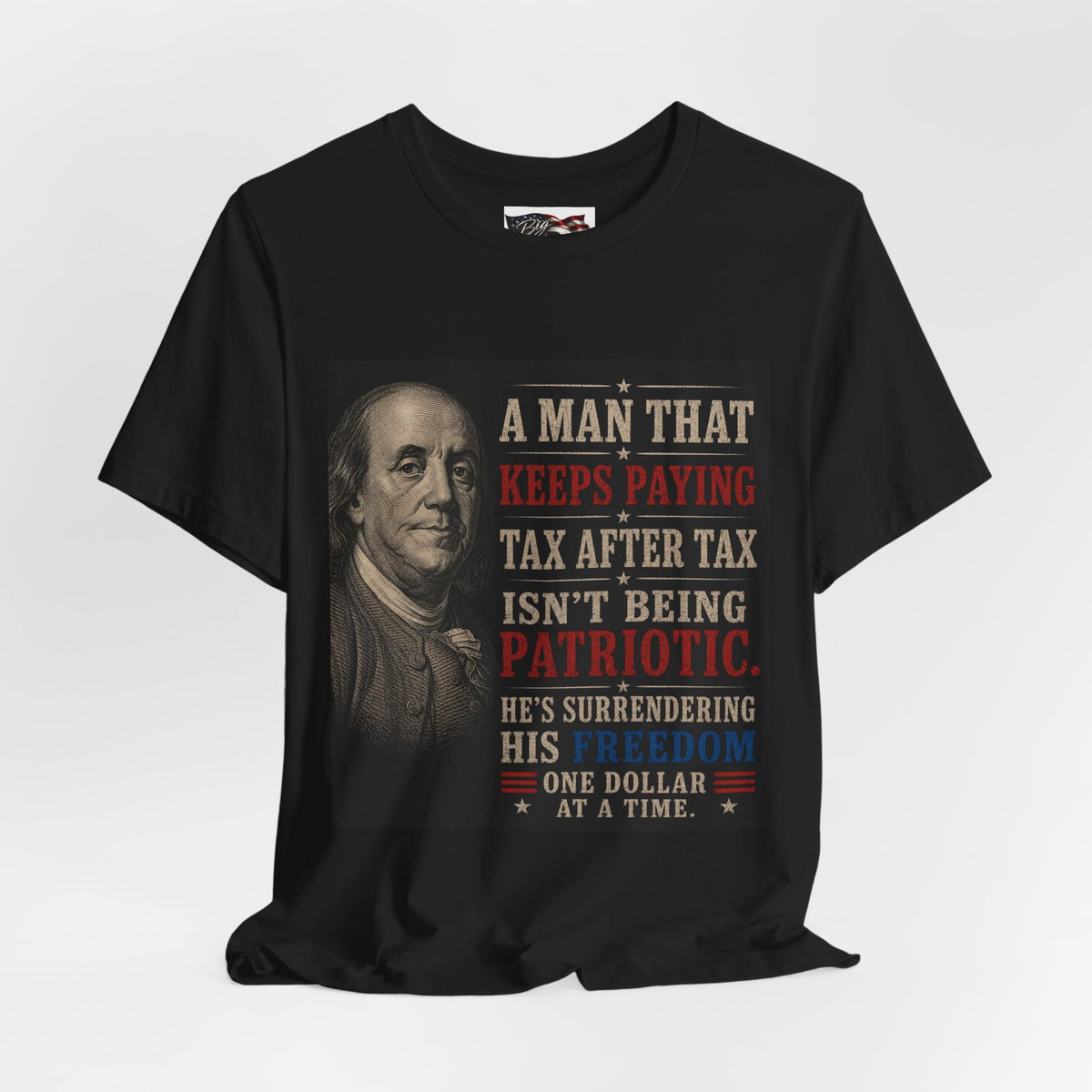 Ben Franklin Patriot Quote T-Shirt | Political Humor, Tax Message