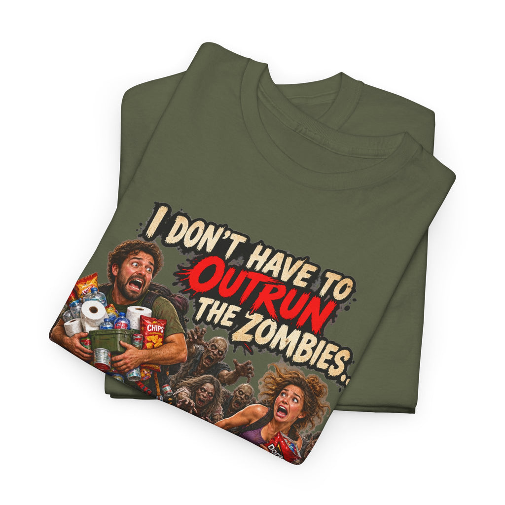 I Don’t Have to Outrun the Zombies, Just You T-Shirt