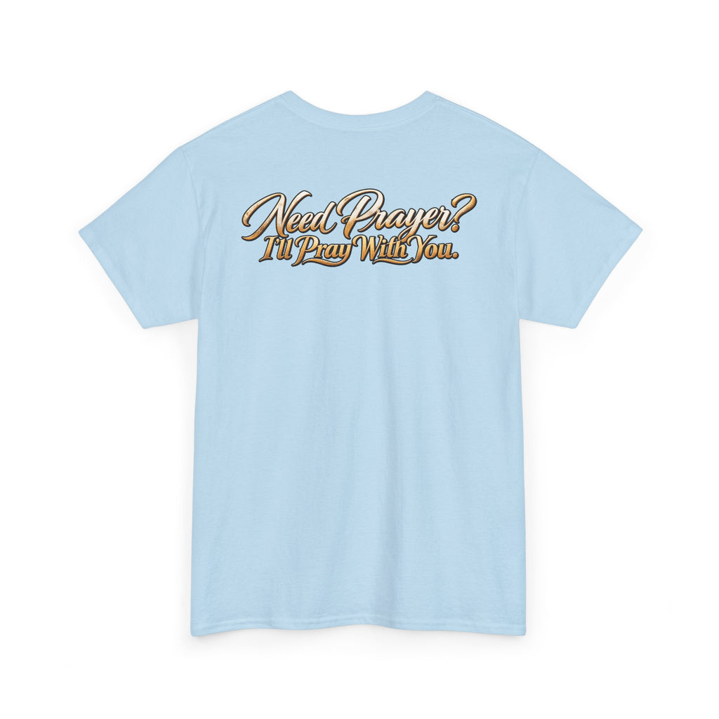Need Prayers? I’ll Pray With You Faith T-Shirt