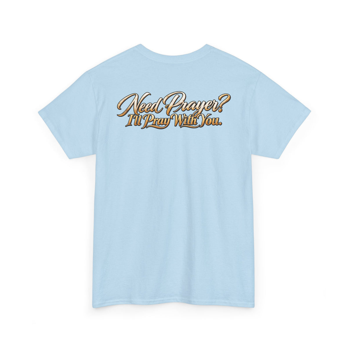 Need Prayers? I’ll Pray With You Faith T-Shirt
