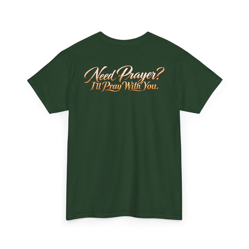 Need Prayers? I’ll Pray With You Faith T-Shirt
