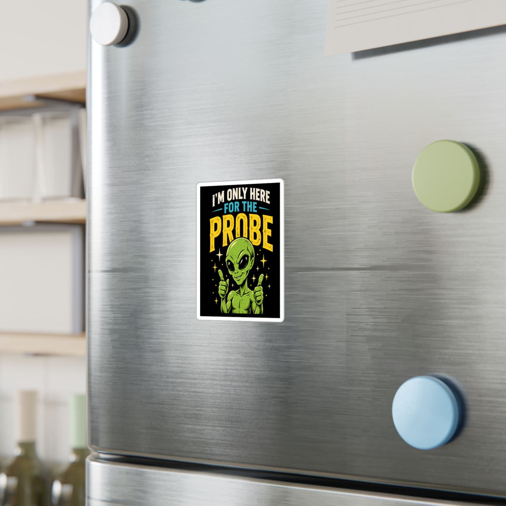 I’m Only Here for the Probe Alien Kiss-Cut Vinyl Decal