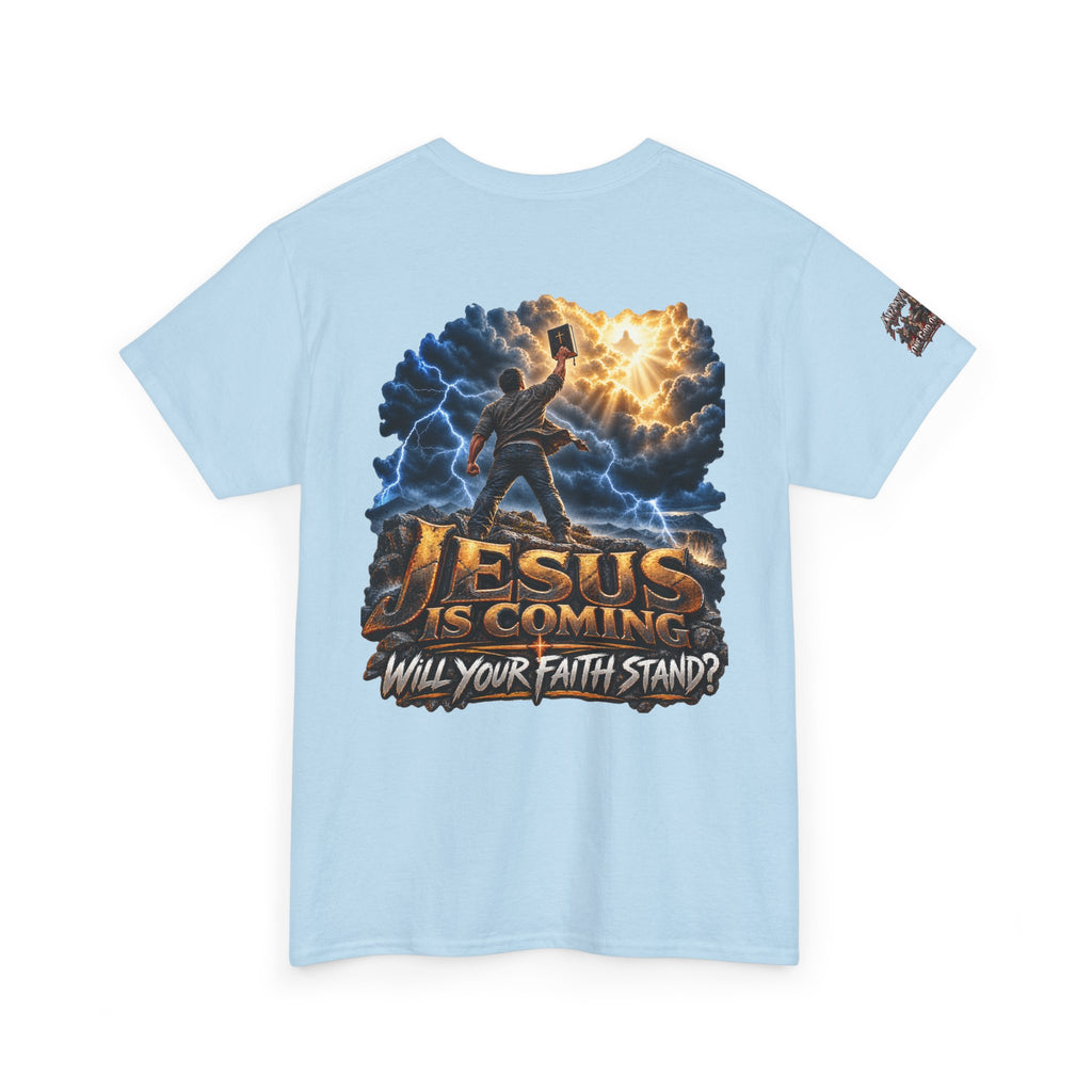 Jesus Is Coming T-Shirt — "Will Your Faith Stand?" Christian Faith Graphic Tee