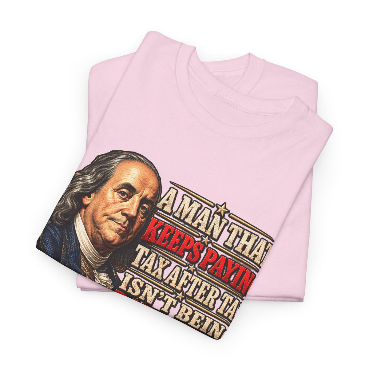 Benjamin Franklin Portrait — Tax After Tax Political T-Shirt