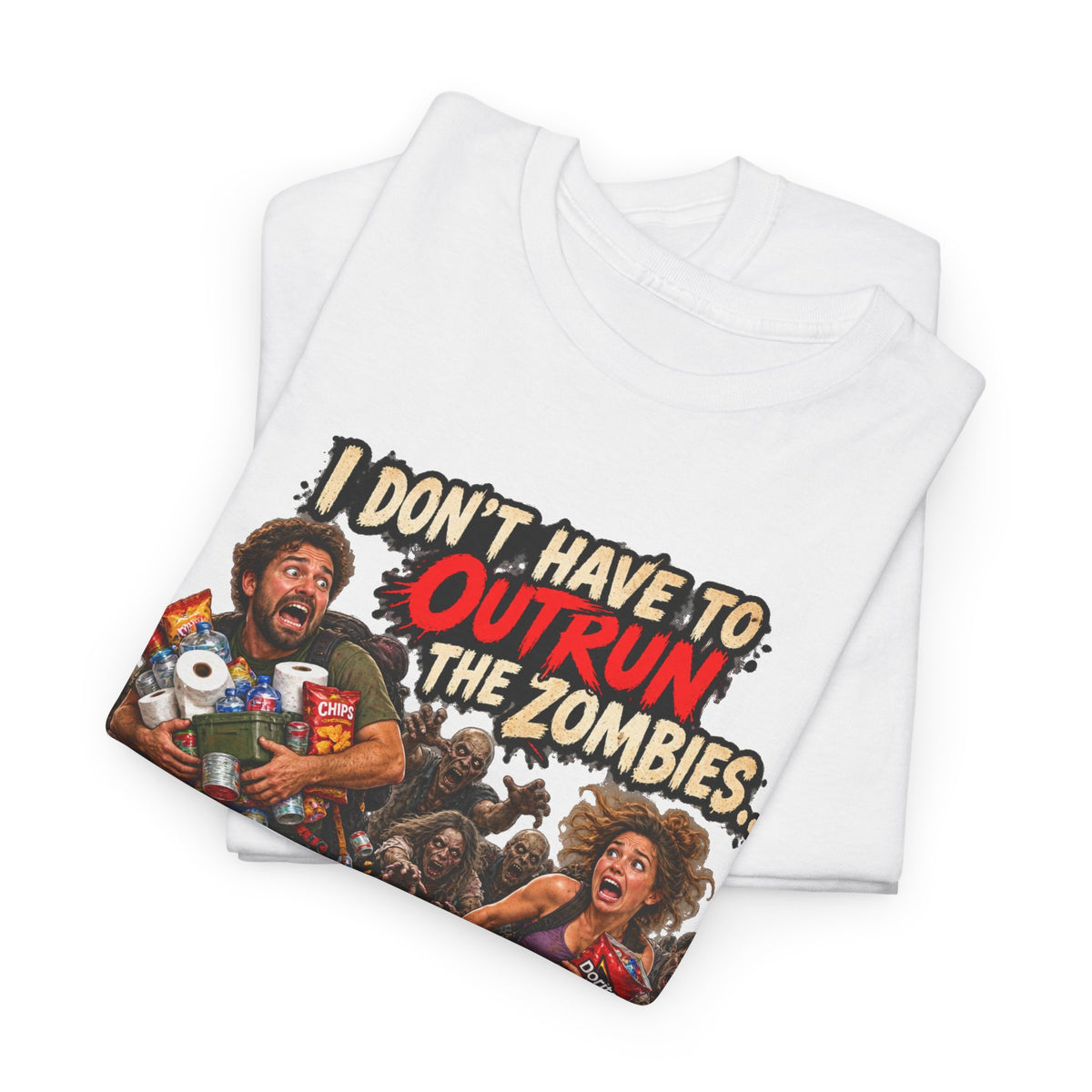 I Don’t Have to Outrun the Zombies, Just You T-Shirt