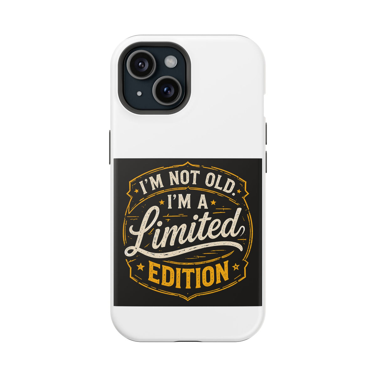 I’m Not Old I’m A Limited Edition Phone Case | Magnetic Impact-Resistant Case