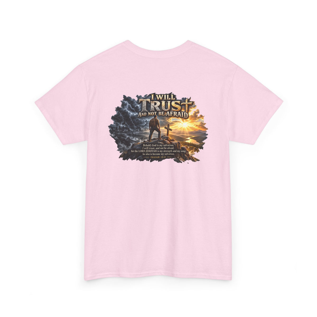 I Will Trust and Not Be Afraid — Isaiah 12:2 T-Shirt