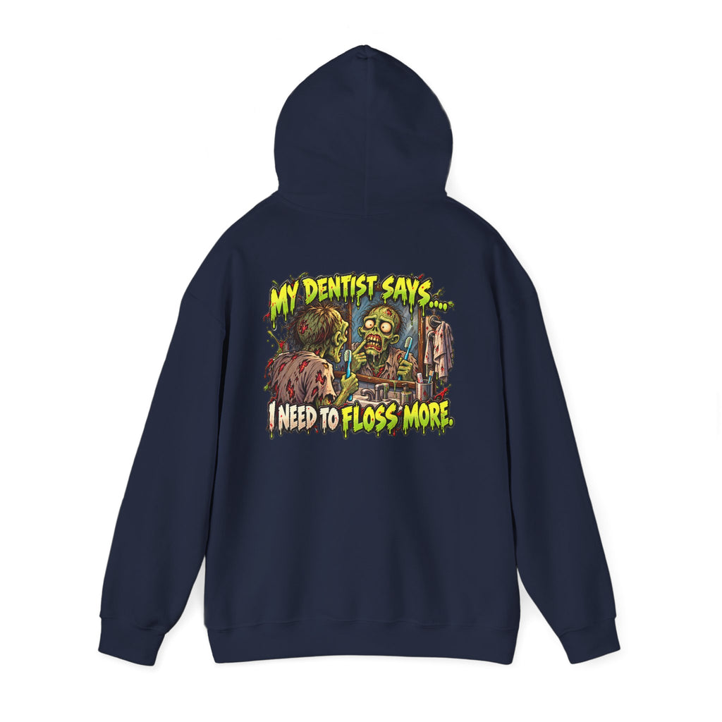 My Dentist Says I Need to Floss More Zombie Hoodie