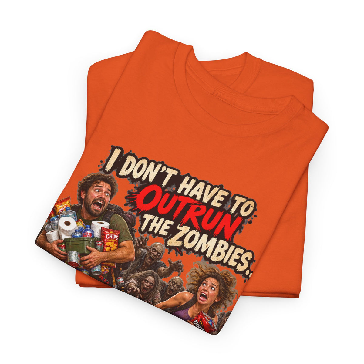 I Don’t Have to Outrun the Zombies, Just You T-Shirt