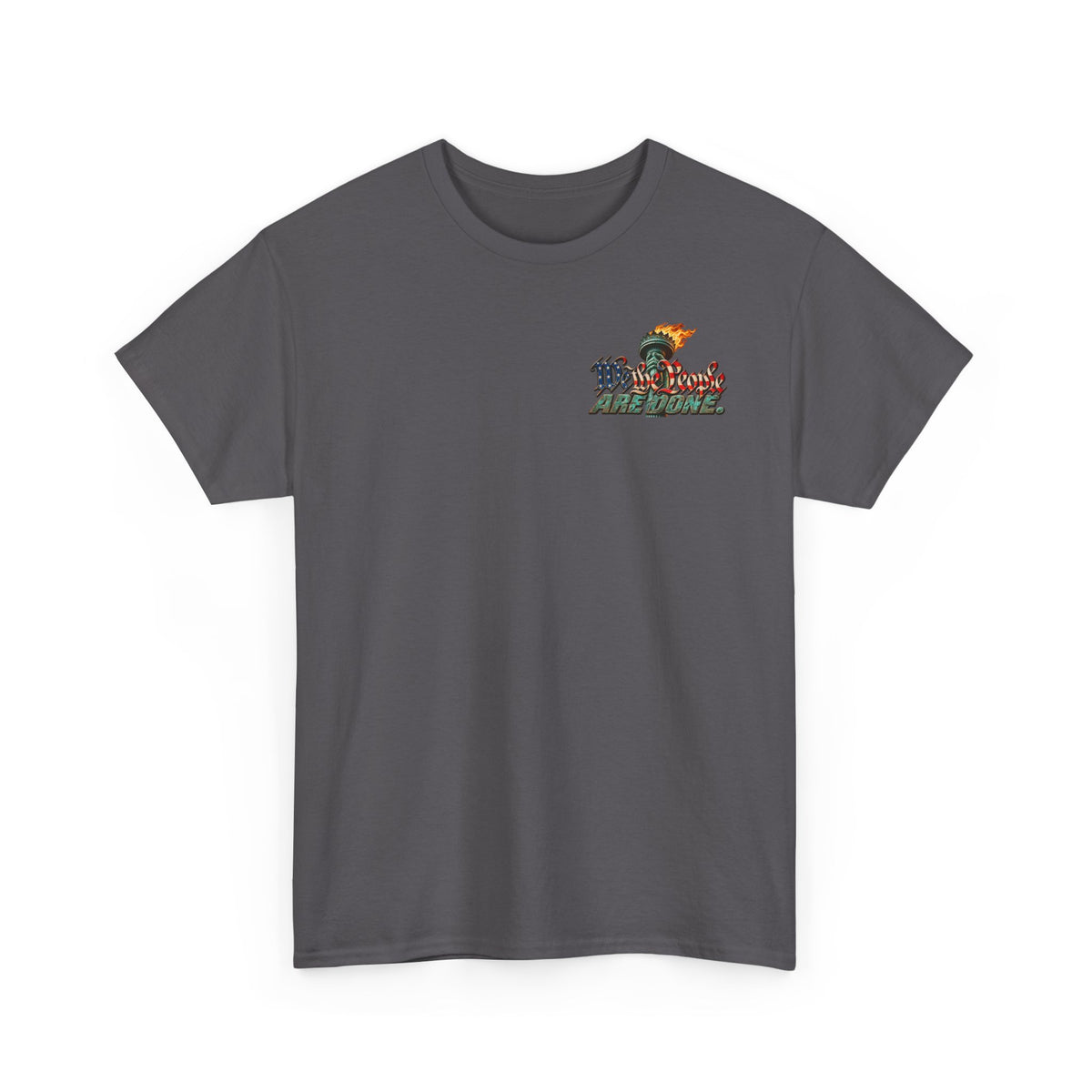 We the People Are Done — Seated Patriot Political Satire T-Shirt