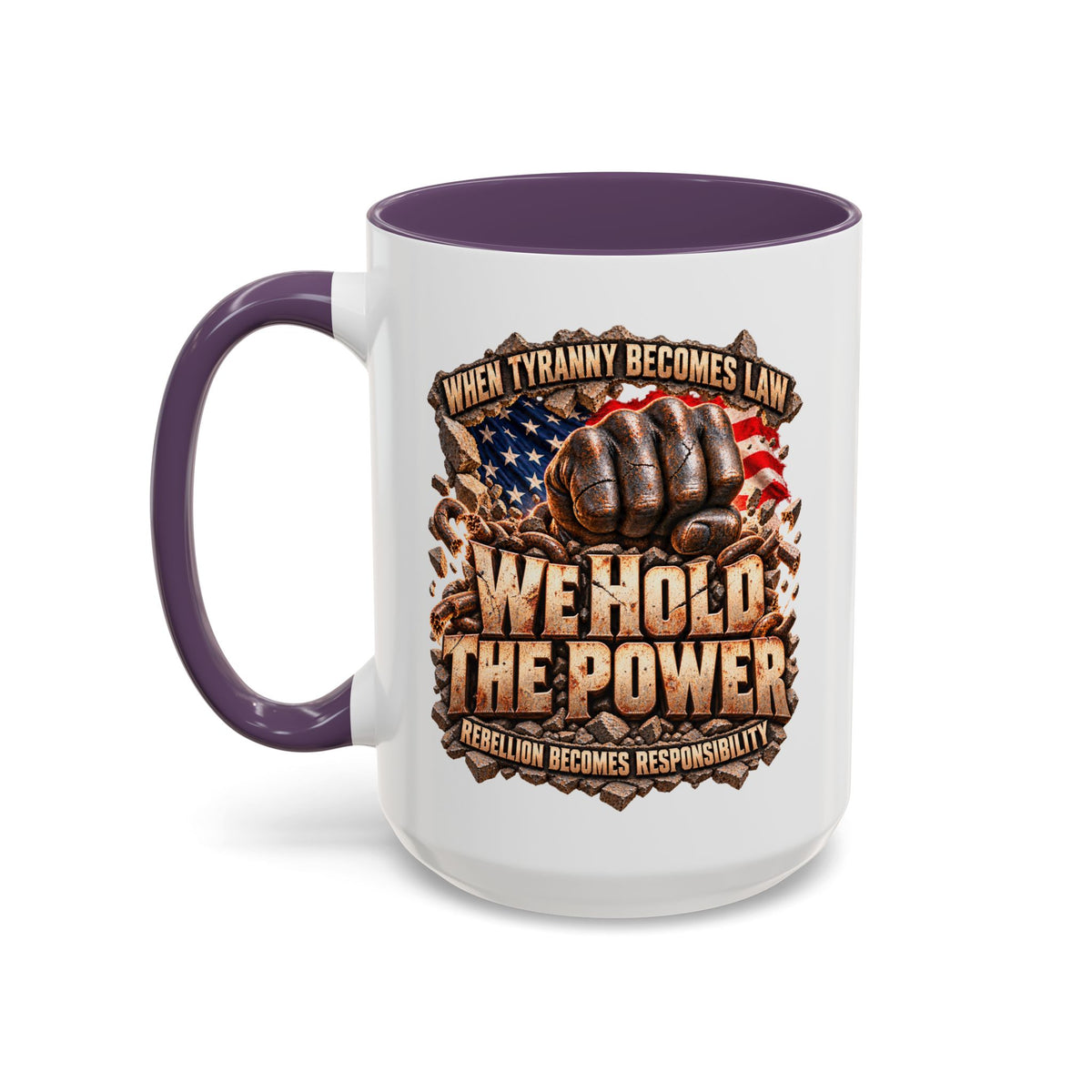 We Hold the Power Coffee Mug – When Tyranny Becomes Law Design