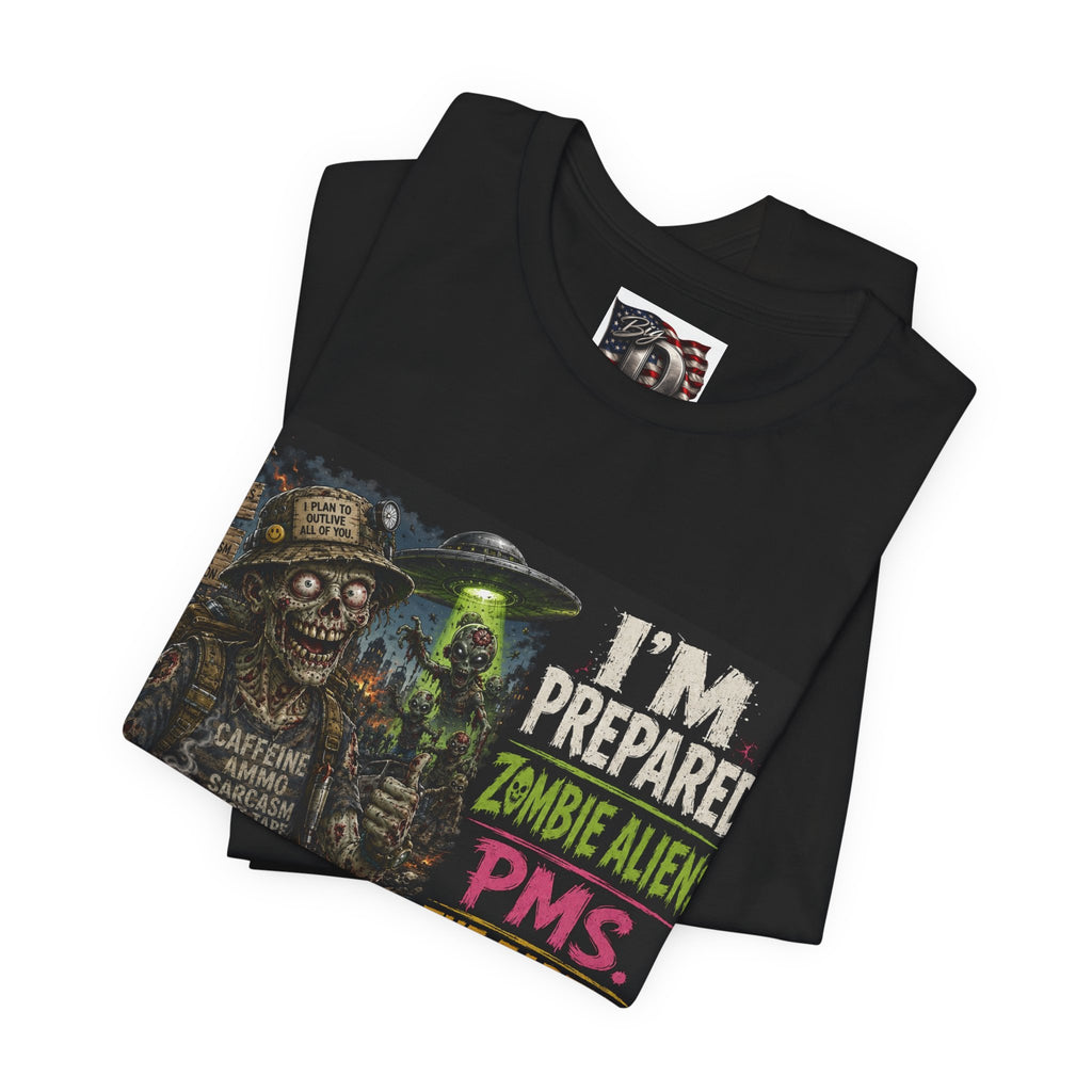 Funny Zombie Preparedness Tee | I'm Prepared Graphic T-Shirt