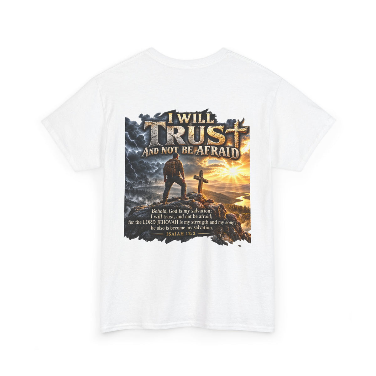 I Will Trust and Not Be Afraid — Isaiah 12:2 T-Shirt