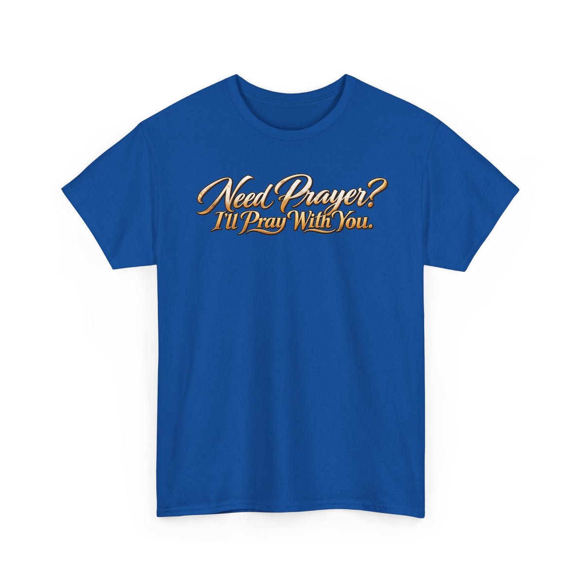 Need Prayers? I’ll Pray With You Faith T-Shirt
