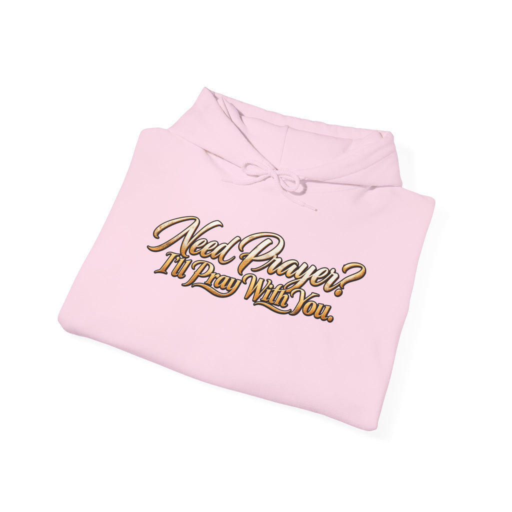 Need Prayer? I’ll Pray With You Faith Hoodie