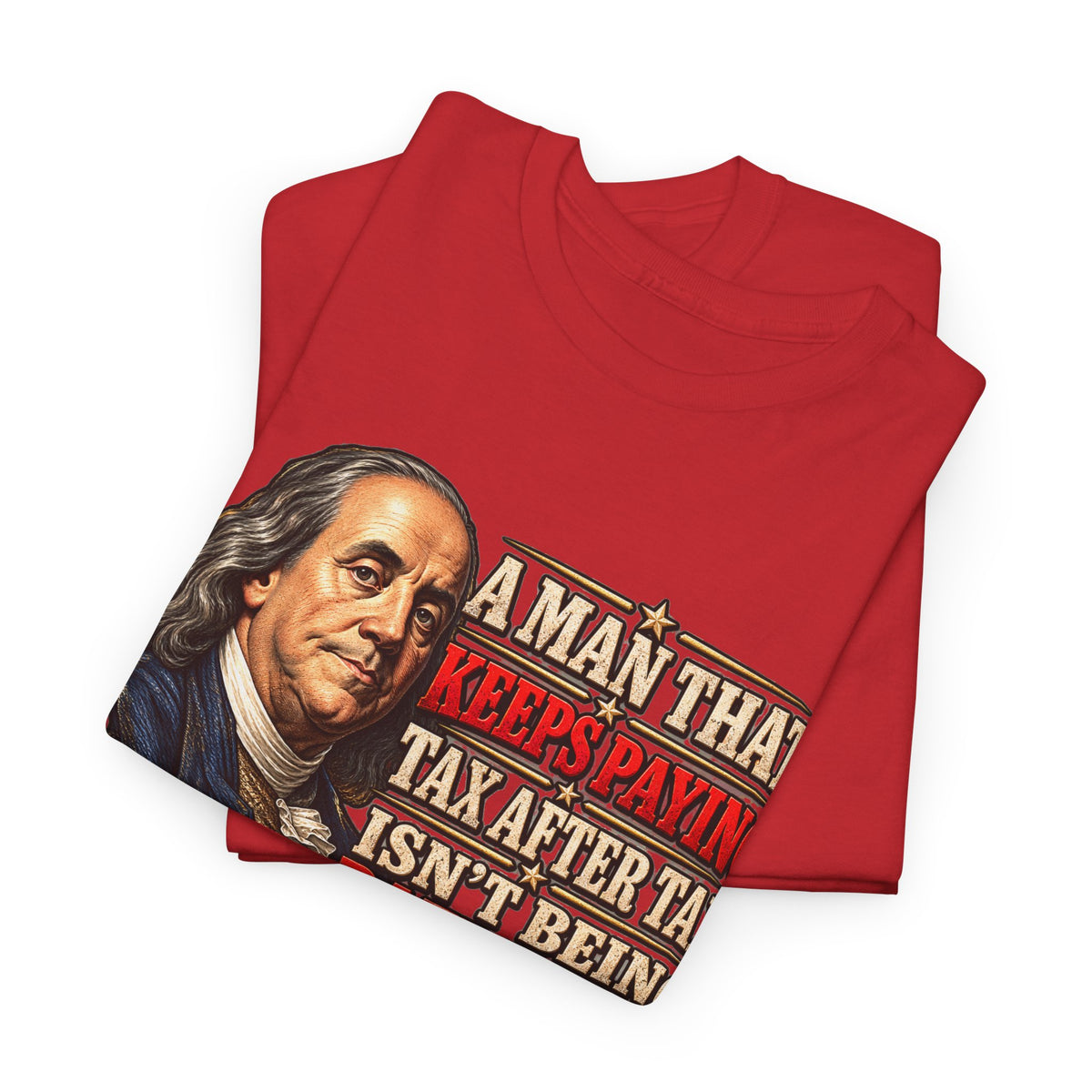 Benjamin Franklin Portrait — Tax After Tax Political T-Shirt