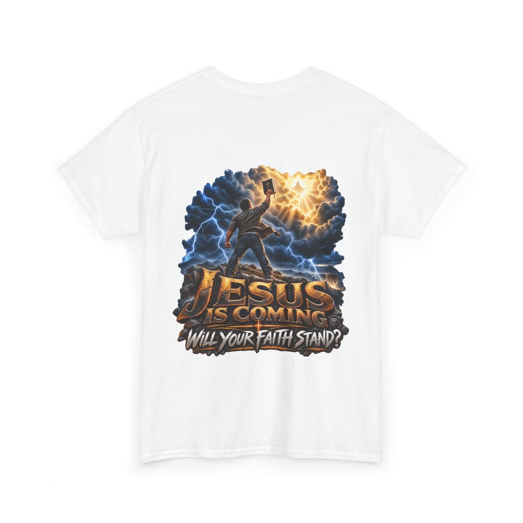 Jesus Is Coming, Will Your Faith Stand Christian T-Shirt