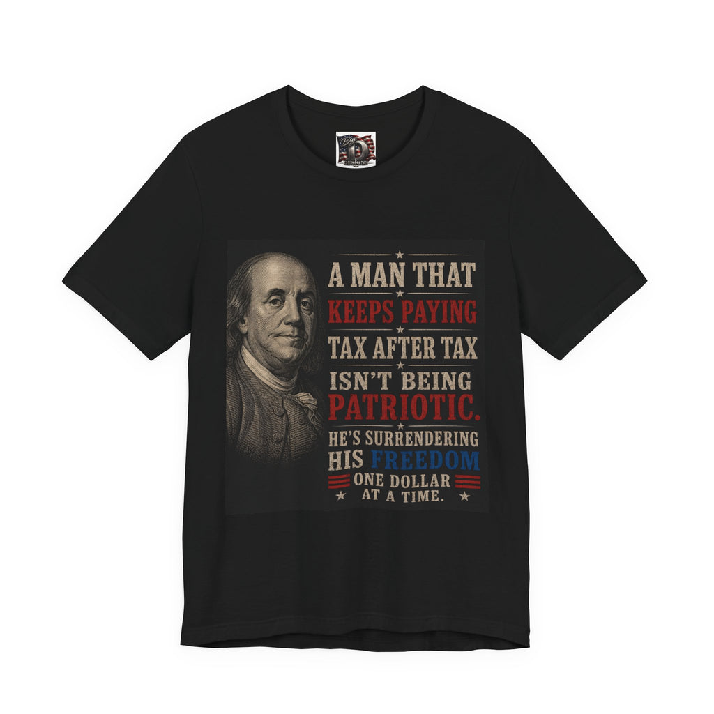 Ben Franklin Patriot Quote T-Shirt | Political Humor, Tax Message