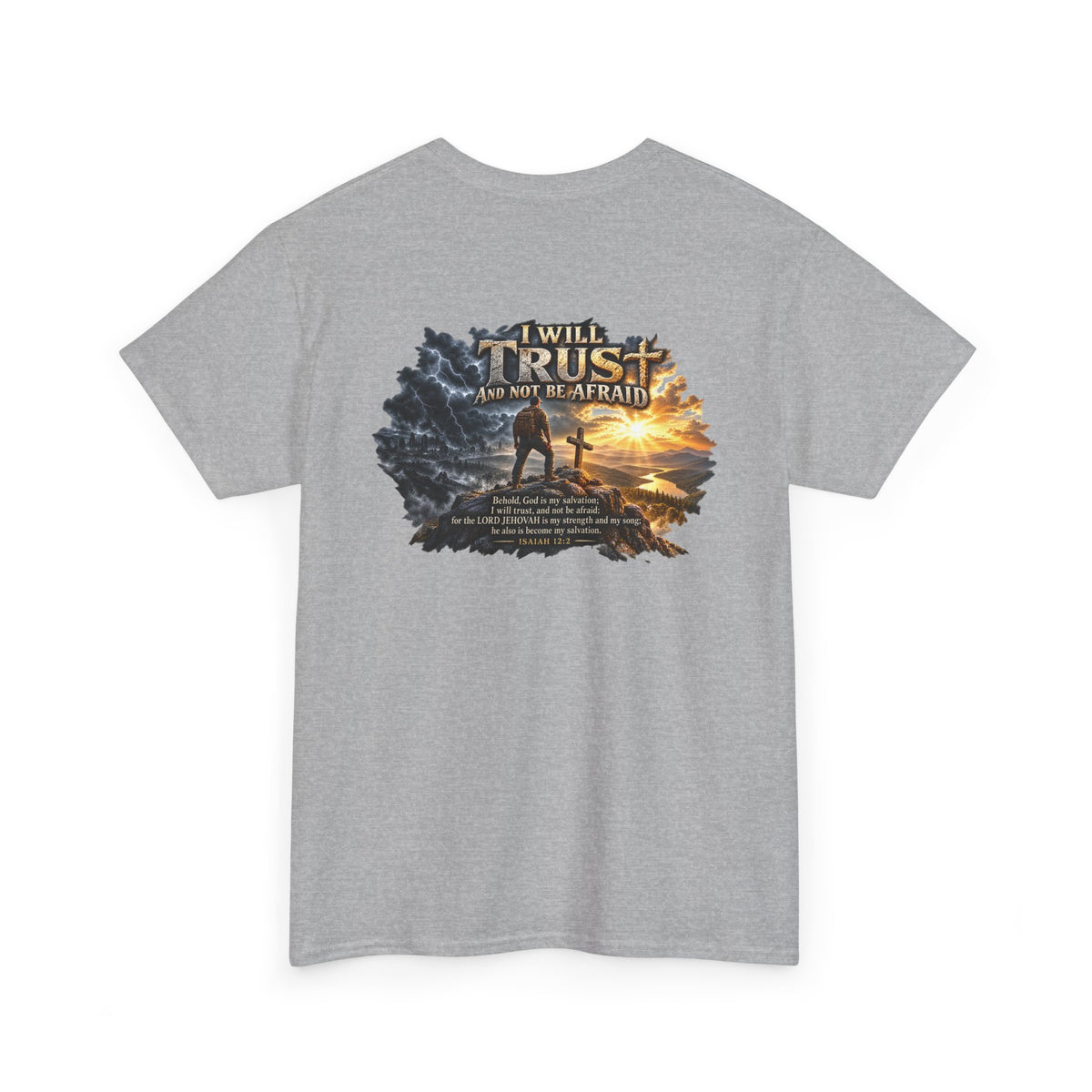 I Will Trust and Not Be Afraid — Isaiah 12:2 T-Shirt
