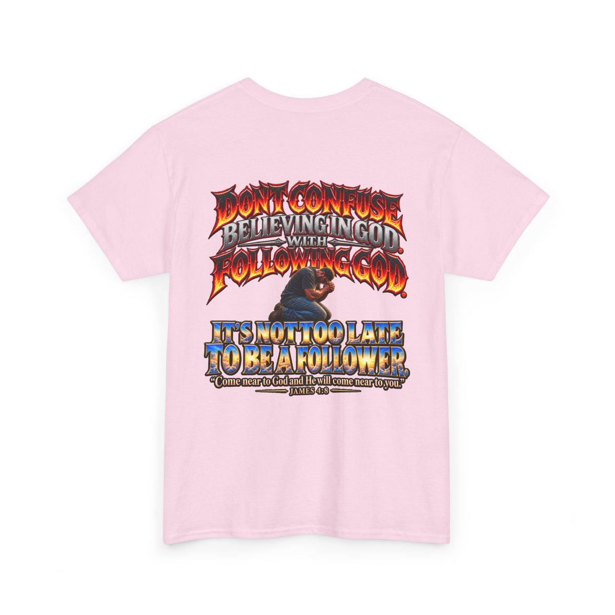 Don't Confuse Believing God with Following God Graphic T-Shirt