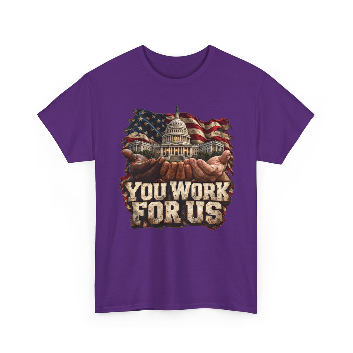 You Work for Us Political Statement T-Shirt