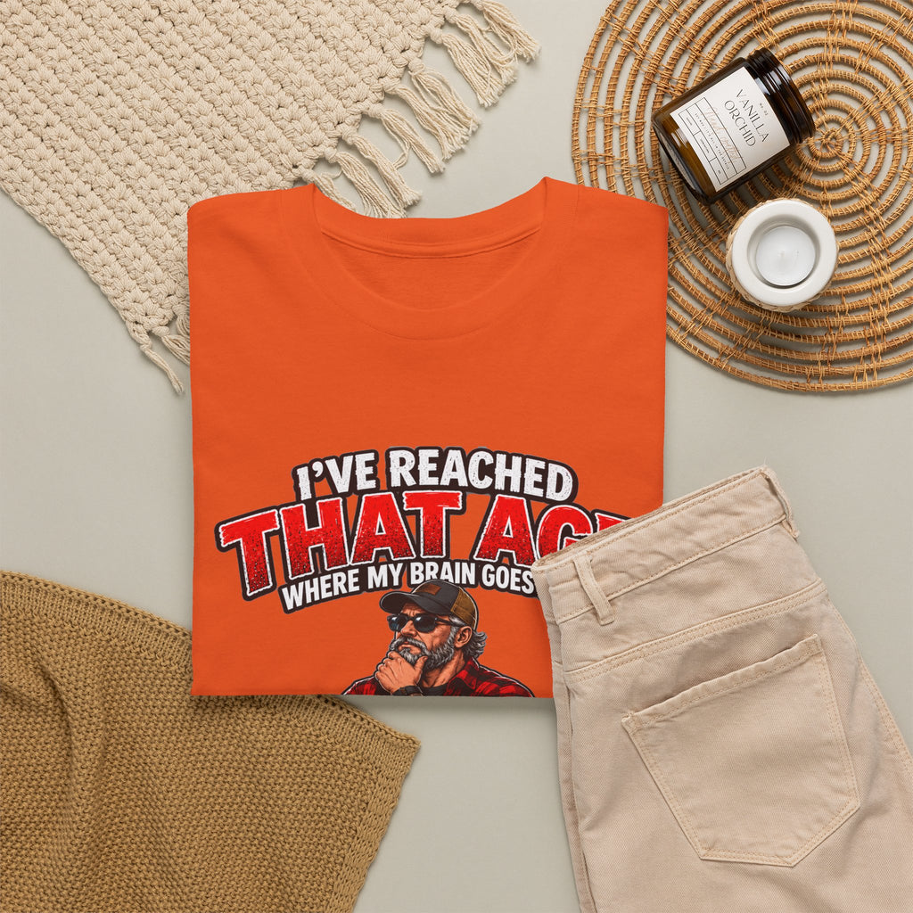 I’ve Reached That Age Funny What the Hell Happens Next T-Shirt