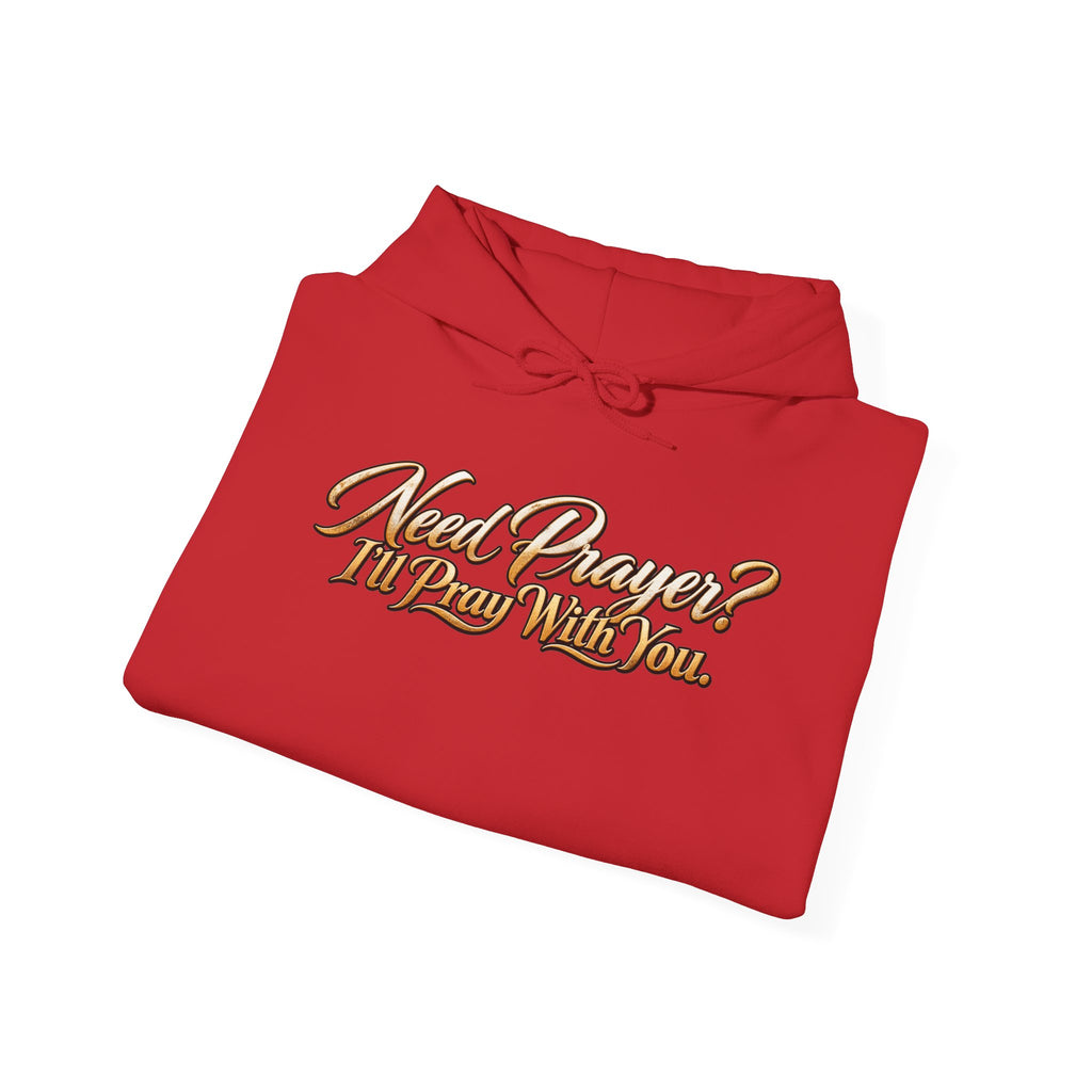 Need Prayer? I’ll Pray With You Faith Hoodie