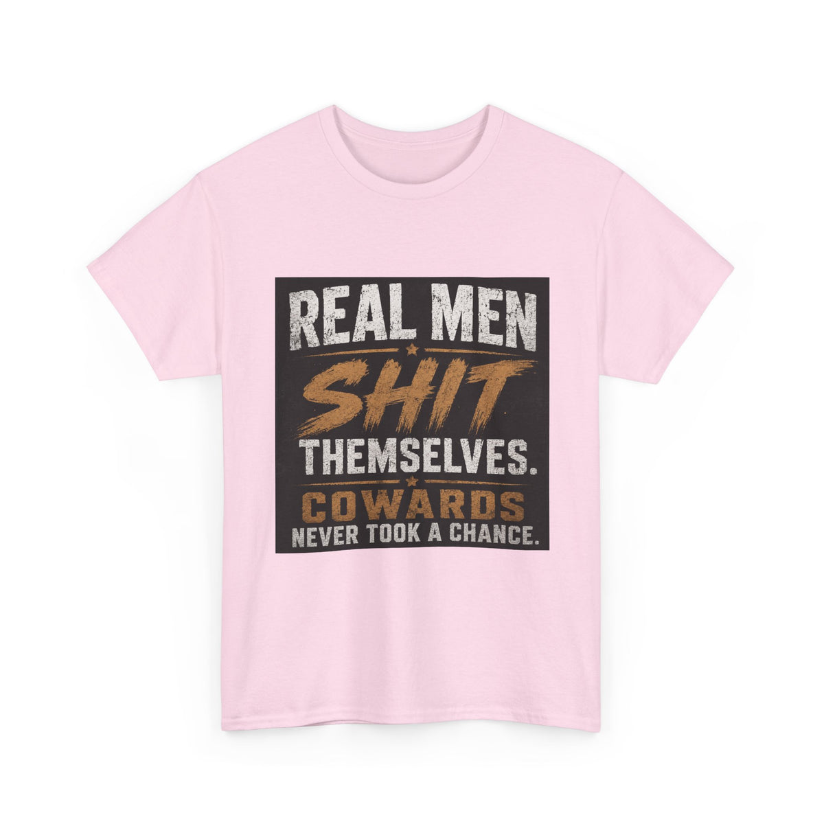 Real Men Shit Themselves Funny Sarcastic Quote T-Shirt