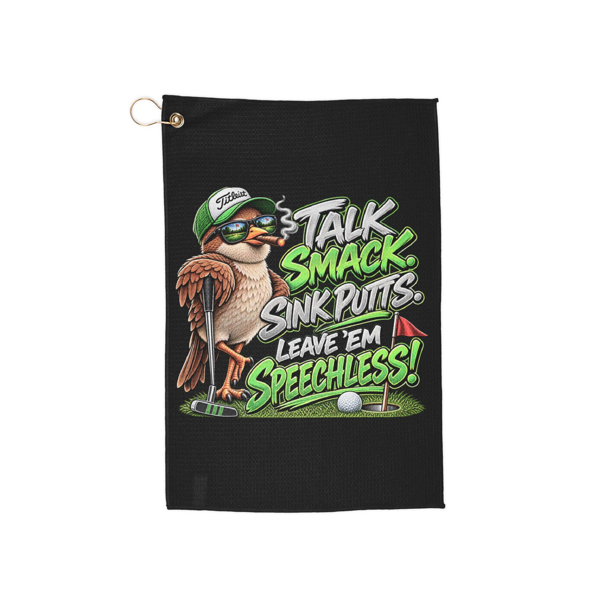 Talk Smack Sink Putts Leave ’Em Speechless Golf Towel
