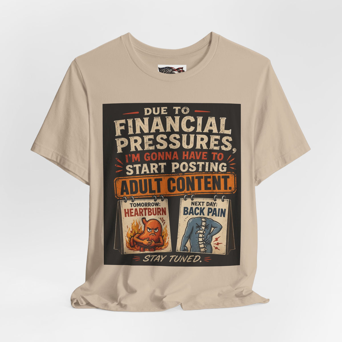 Due to Financial Pressures I'm Gonna Have to Start Posting Adult Content T-Shirt | Funny Graphic Tee