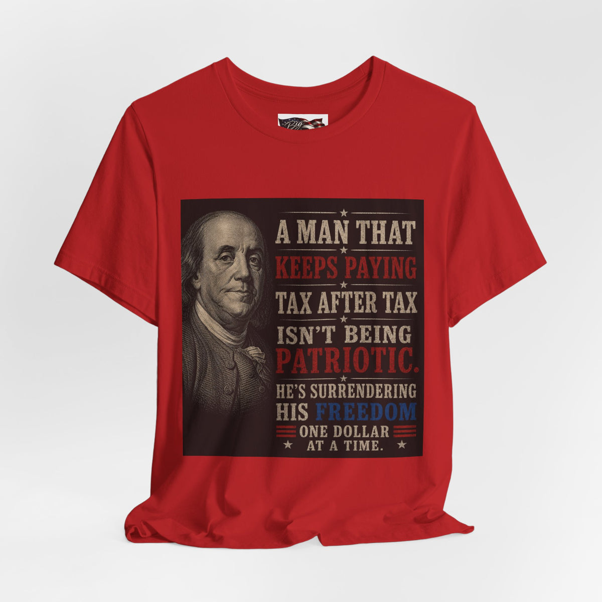 Ben Franklin Patriot Quote T-Shirt | Political Humor, Tax Message