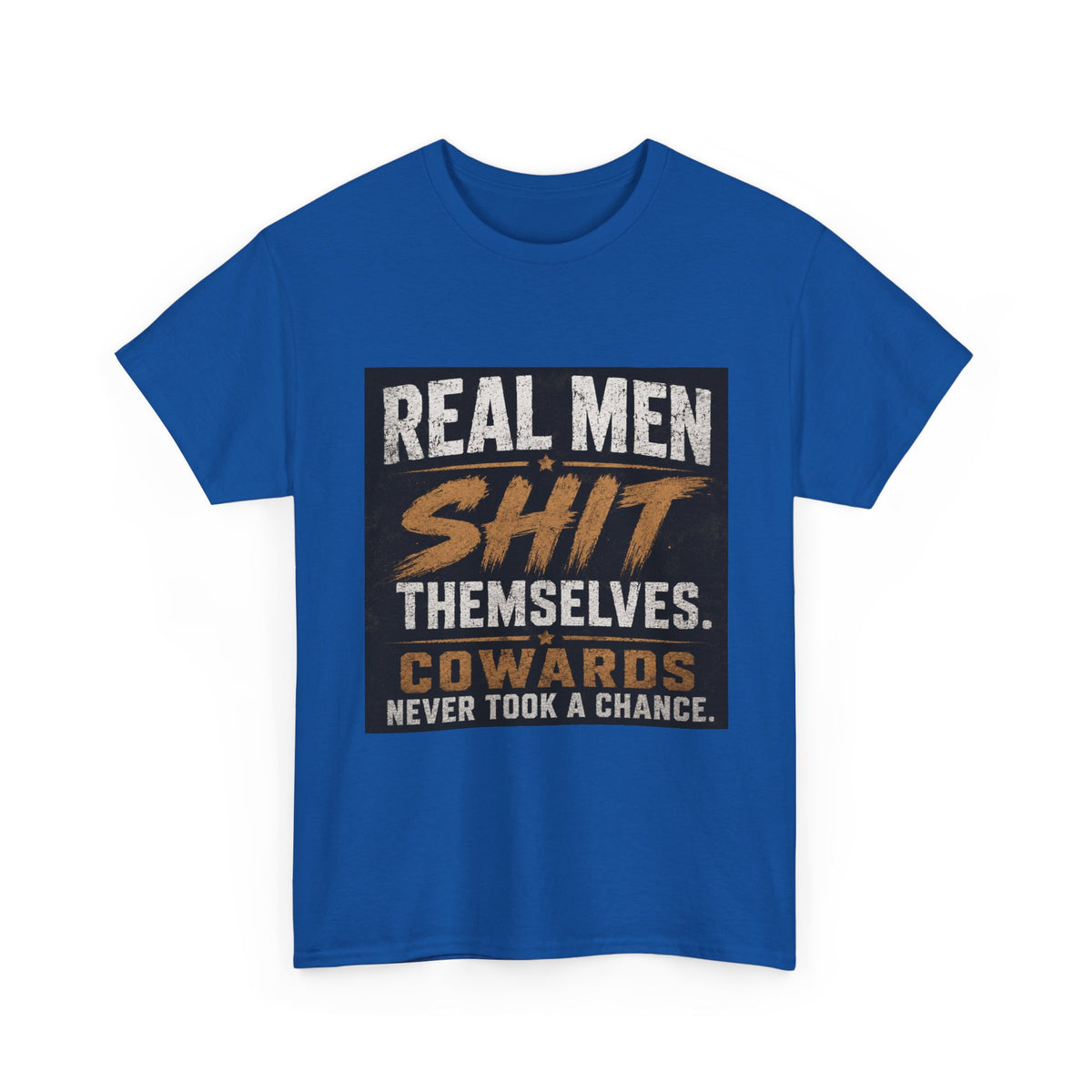 Real Men Shit Themselves Funny Sarcastic Quote T-Shirt
