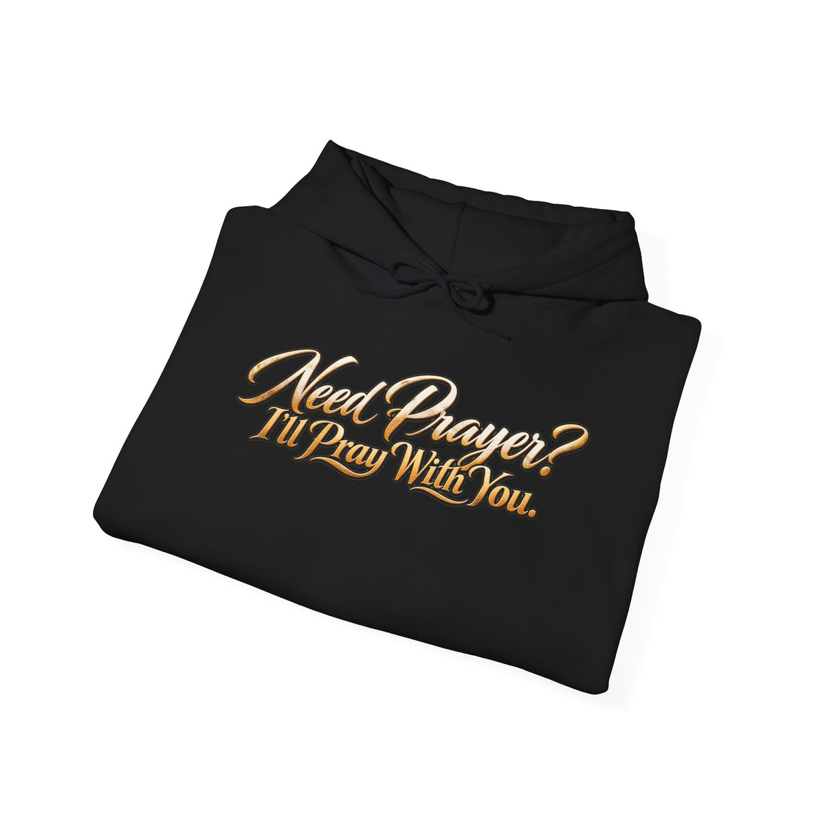 Need Prayer? I’ll Pray With You Faith Hoodie