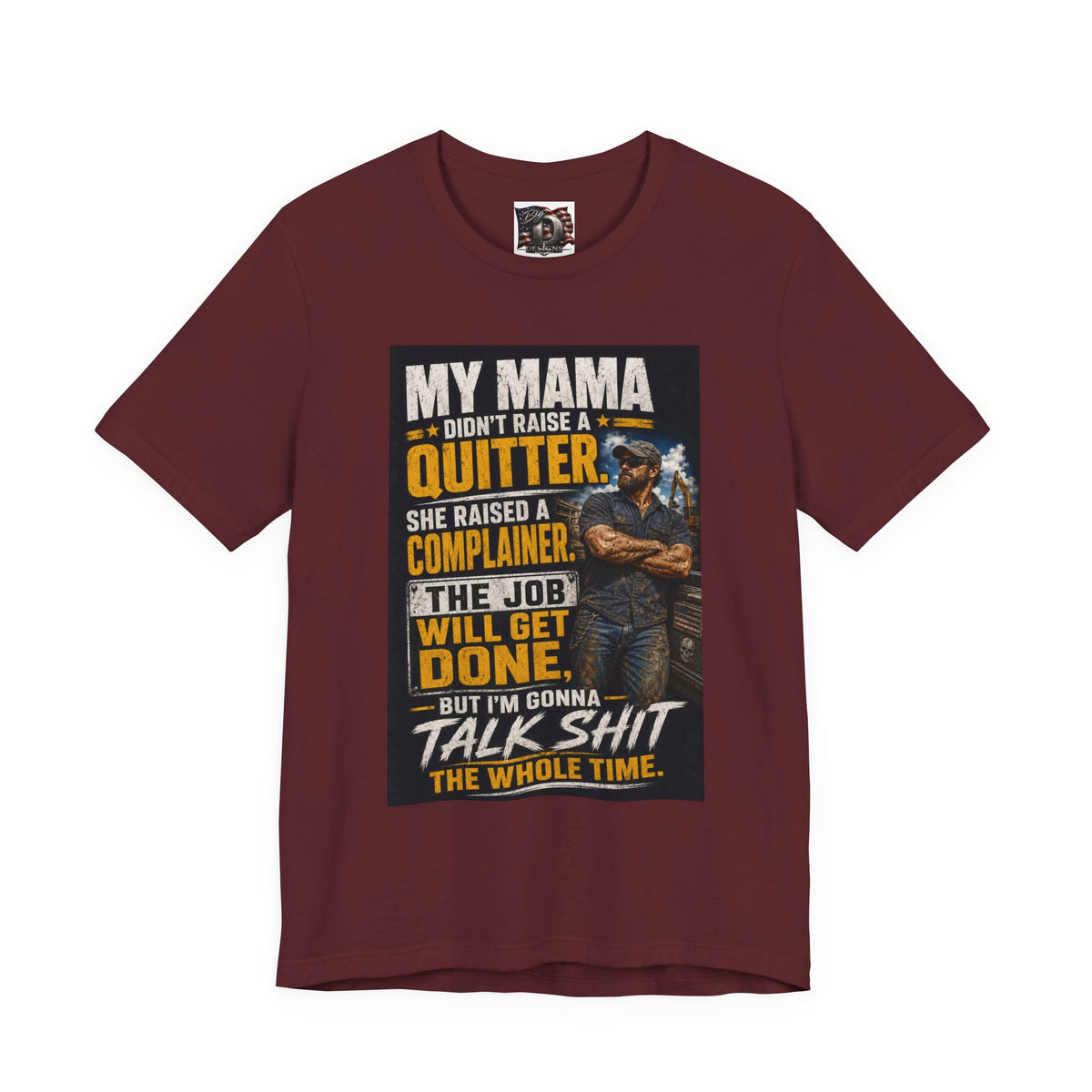 My Mama Didn’t Raise a Quitter T-Shirt | Funny Mechanic & Tradesman Graphic Tee