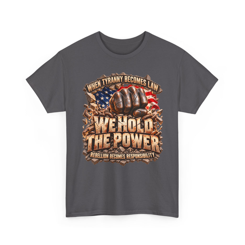 We Hold the Power Political Statement T-Shirt